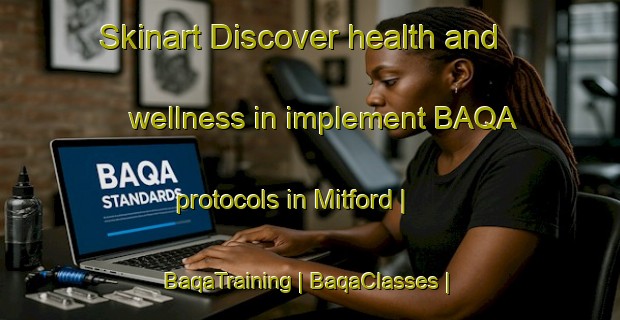 Skinart Discover health and wellness in implement BAQA protocols in Mitford | BaqaTraining | BaqaClasses | SkinartTraining-Canada